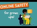 Online safety for grown ups