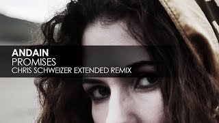 Andain - Promises (Chris Schweizer Extended Remix)