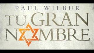 Video thumbnail of "Paul Wilbur - ¿Quién Como Tú Señor? - Tu Gran Nombre 2013"