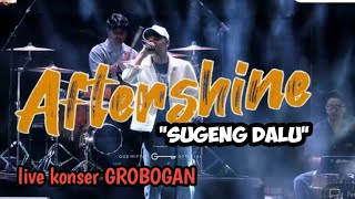SUGENG DALU 🔷 AFTERSHINE LIVE KONSER GEMAH MERAH PUTIH DI GROBOGAN