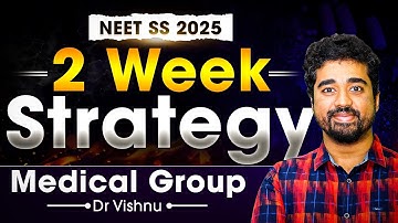 NEET SS 2025 | 2-Week Strategy | Medical Group | Dr. Vishnu