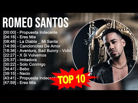 Romeo Santos 2023 – 10 Grandes Exitos – Propuesta Indecente, Eres Mia, La Diabla _ Mi Santa, Can…