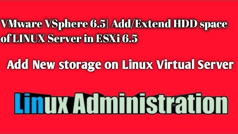 VMware vSphere 6.5 | Add/Extend HDD space of Linux OS in ESXi 6.5