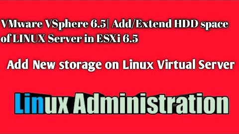 VMware vSphere 6.5 | Add/Extend HDD space of Linux OS in ESXi 6.5