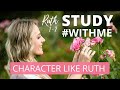 Bible Study With Me | The Character of Ruth | Relationship Goals