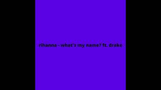 rihanna - what's my name (official ft. drake