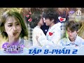 Tỏ Tình Hoàn Mỹ | Tập 8 Phần 2 UNCUT: Hot girl khóc nghẹn ngỏ lời yêu Phạm Đình Thái Ngân |Tập 5 HTV