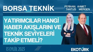 Borsa Teknik | Ahmet Mergen | Perihan Tantuğ | 13.09.2023