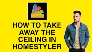 How to Take Away the Ceiling in Homestyler | Easy Tutorial