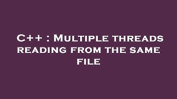 C++ : Multiple threads reading from the same file