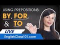 Prepositions: By, For, and To - English Grammar for Beginners