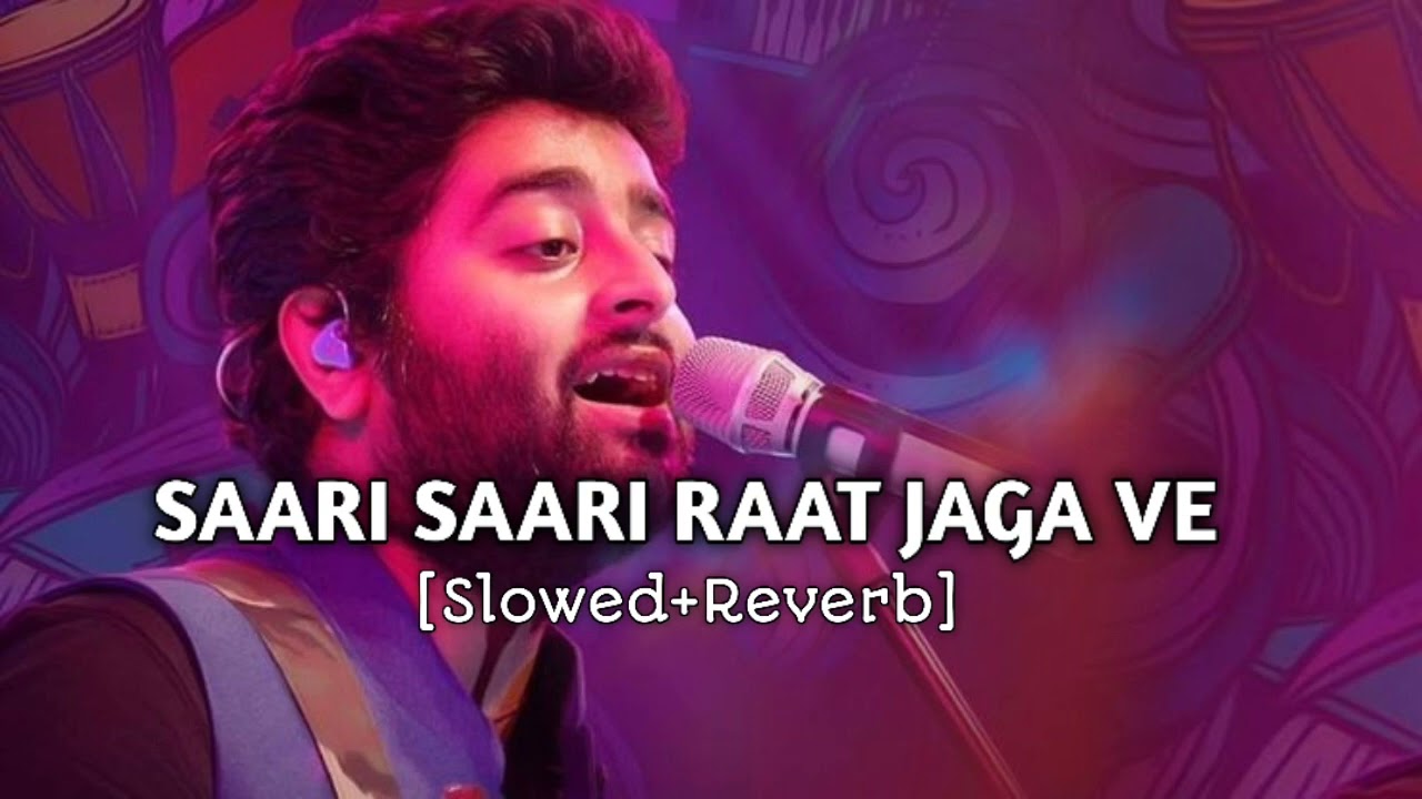 Saari Saari Raat Jaga Ve [Slowed+Reverb] #arjitsingh #slowedreverb #trending #instagram