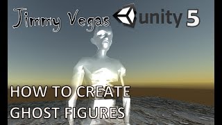 Mini Unity Tutorial - How To Create Ghostly Figures - Beginners Tutorial