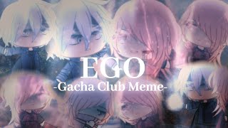 Ego || Gacha Club Meme