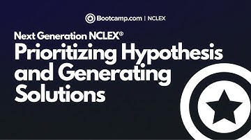 Prioritizing Hypothesis and Generating Solutions - Next Generation NCLEX® | NCLEX Bootcamp