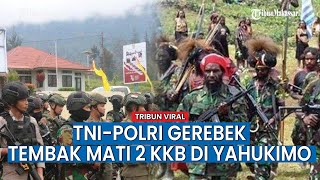 Tembak Mati 2 KKB di Yahukimo, Inilah DETIK-DETIK Aparat TNI-Polri Grebek Markas KKB, Tembakan Pecah