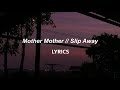 Mother Mother // Slip Away (LYRICS)