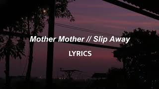 Mother Mother // Slip Away (LYRICS)