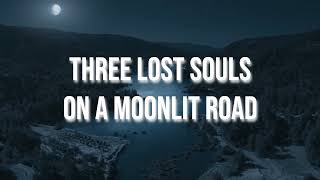 Three Lost Souls On a Moonlit Road