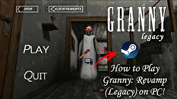How To Play Granny: Revamp (Legacy) on PC - [Official PC Port, No Emulator] || AS ActionMode