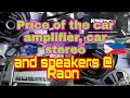 Price of the car amplifier,car stereo  & speakers @ Raon