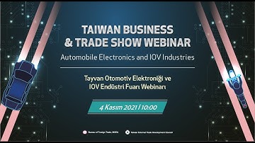 【2022 Taiwan Business & Trade Show Webinar】Automotive Electronic and IoV Industries-Turkey (EN/TUR)