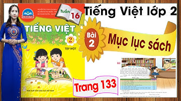Tiếng Việt lớp 2 chân trời sáng tạo tuần 16 bài 2 | Mục lục sách