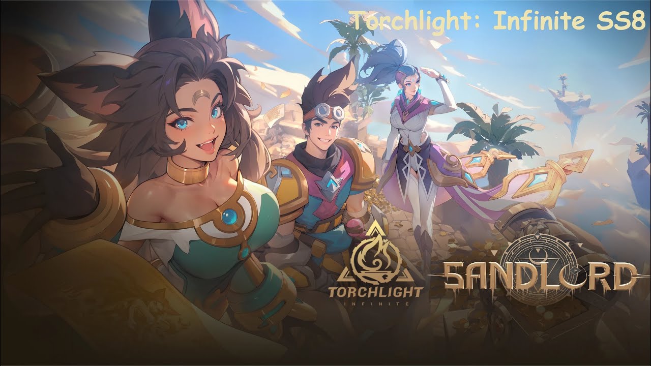 Sandlord ОБЗОР ПРЕДСТОЯЩЕГО СЕЗОНА Torchlight: Infinite SANDLORD/ UPCOMING ...