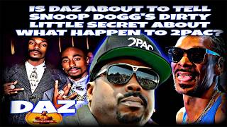 Is Daz About To Tell Snoop's Dirty Little Secret About What Really Happen To Tupac Out In Vegas?