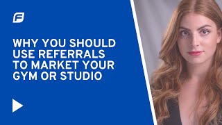 Why you should use referrals to market your gym or studio