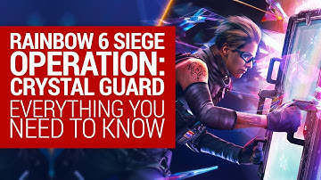 Rainbow Six Siege Operation Crystal Guard | Everything you need to know