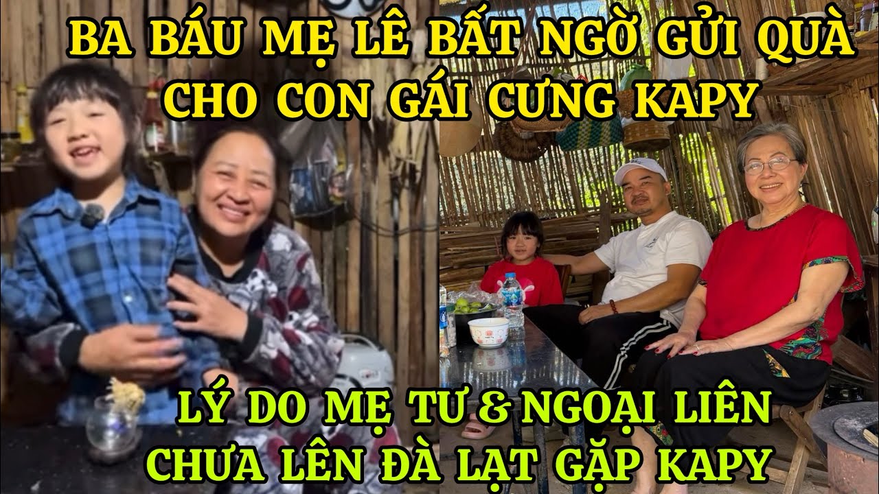 BA BÁU MẸ LÊ BẤT NGỜ GỬI QUÀ CHO CON GÁI CƯNG KAPY, LÝ DO MẸ TƯ &NGOẠI LIÊN CHƯA LÊN ĐÀ LẠT GẶP KAPY