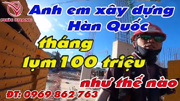 #5 🇰🇷 Làm xây dựng tại Hàn Quốc vất vả, lương cao không | Lưu Đức Khang | Du Học & XKLĐ Phúc Khang