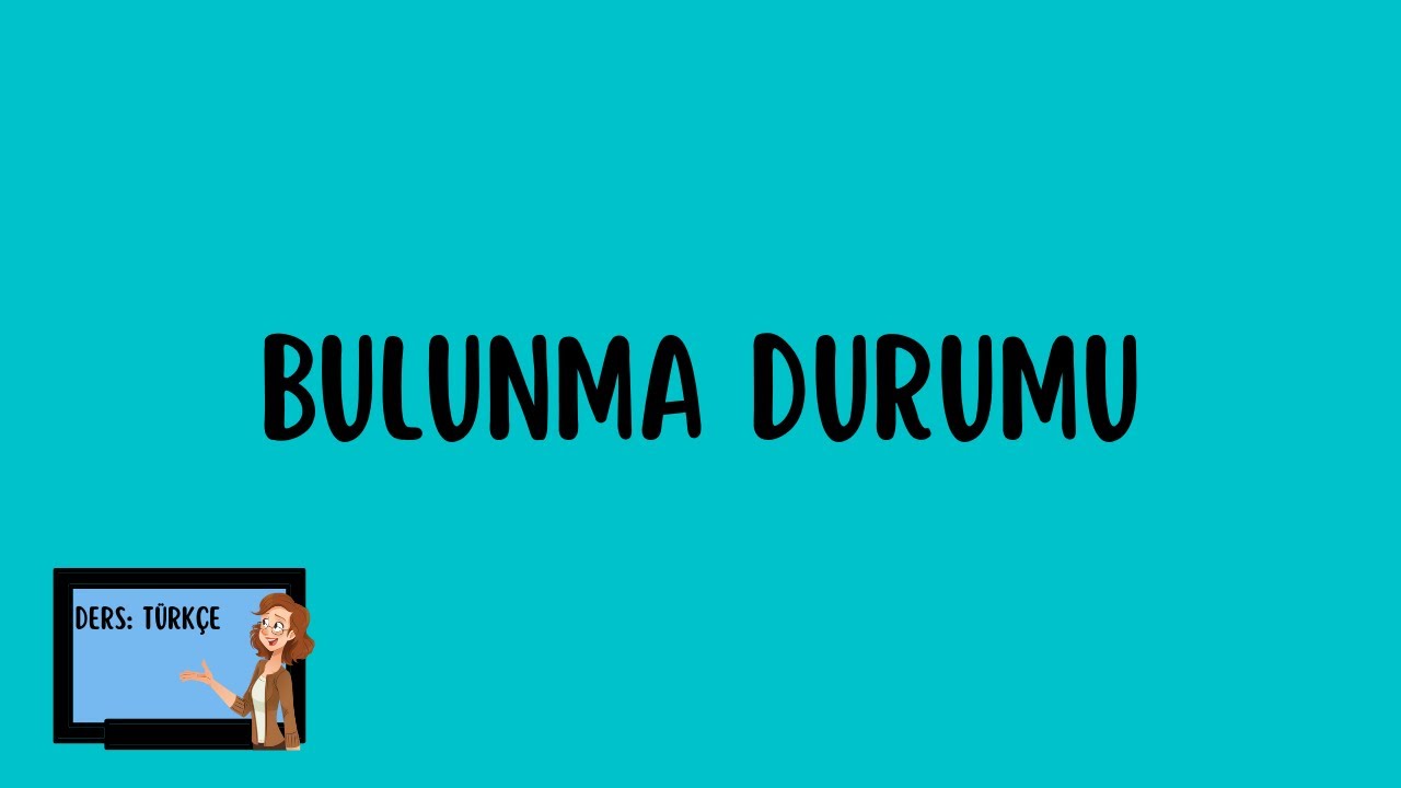 Bulunma durumu (lokatif) konu anlatımı