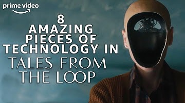 8 Amazing Pieces of Technology From The Loop | Tales From the Loop | Prime Video