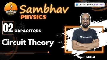 L2: Capacitors - Circuit Theory | SAMBHAV Crash Course | NEET 2021 | Nipun Mittal