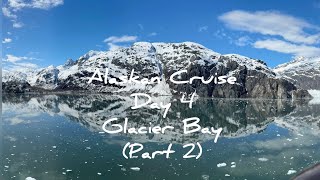 Alaskan Cruise - Day 4 - Glacier Bay (Part 2)