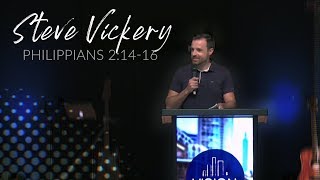 Philippians 2:14-16 | Steve Vickery | VISION City Church | Pastor Garid Beeler