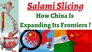 Decoding the Chinese Salami Slicing Strategy - How China is gradually expanding its frontiers?