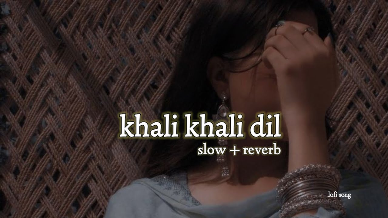 khali khali dil ( slow+ revarb) Lo-fi | Armaan Malik , Payal Dev | lofi maker 24k
