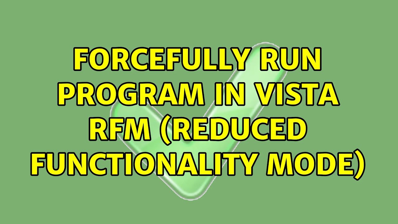 Forcefully run program in Vista RFM (Reduced Functionality Mode)
