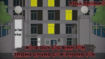 (Full)Bộ 12 Quy Tắc Sinh Tồn Trong Chung Cư Bị Phong Tỏa| Nguyên Tắc Sinh Tồn Kinh Dị|QYN D -VIETSUB