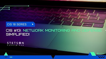 (CIS 18 VIDEO SERIES) CIS 13 - NETWORK MONITORING AND DEFENSE