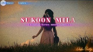 Download Lagu Music-Topics - Sukoon Mila ( Official lyrics music video ) MP3
