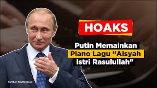 HOAKS! Putin Memainkan Piano Lagu 'Aisyah Istri Rasulullah'