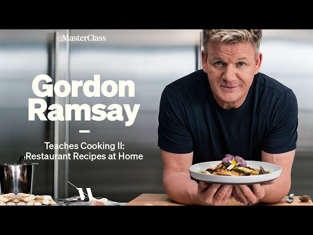 Gordon Ramsay Teaches Cooking II: Restaurant Recipes at Home | Official Trailer | MasterClass class=