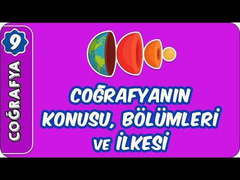 Coğrafyanın Konusu, Bölümleri ve İlkesi  | 9. Sınıf Coğrafya