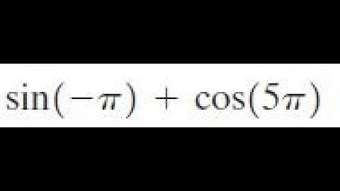 sin(-pi) + cos(5pi)