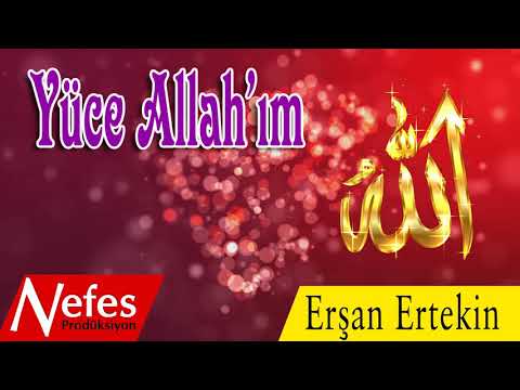 Erşan Ertekin - Yüce Allahım  | Muhteşem İlahi