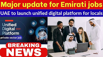 UAE to launch unified digital platform — major boost for Emirati private sector jobs
